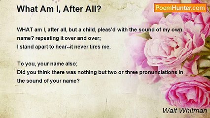 Walt Whitman - What Am I, After All?