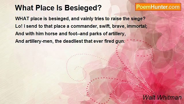 Walt Whitman - What Place Is Besieged?