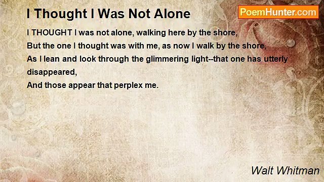 Walt Whitman - I Thought I Was Not Alone