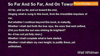 Walt Whitman - So Far And So Far, And On Toward The End