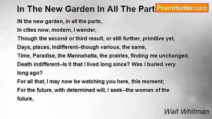 Walt Whitman - In The New Garden In All The Parts