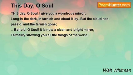 Walt Whitman - This Day, O Soul