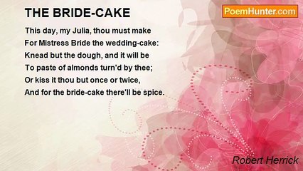 Robert Herrick - THE BRIDE-CAKE