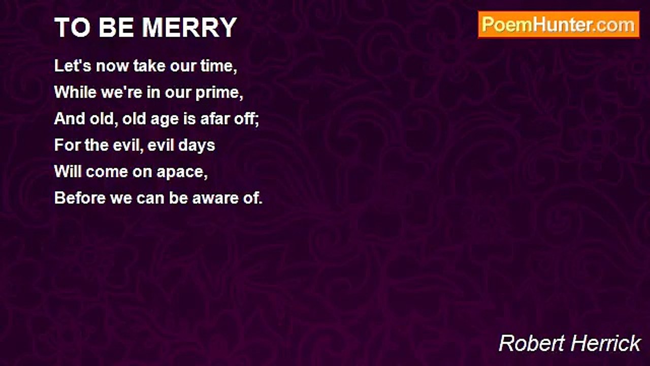 Robert Herrick - TO BE MERRY