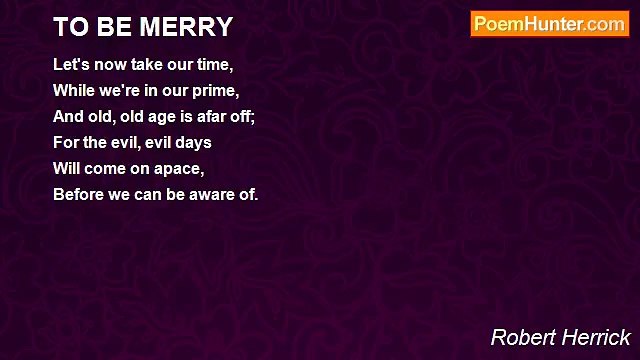 Robert Herrick - TO BE MERRY