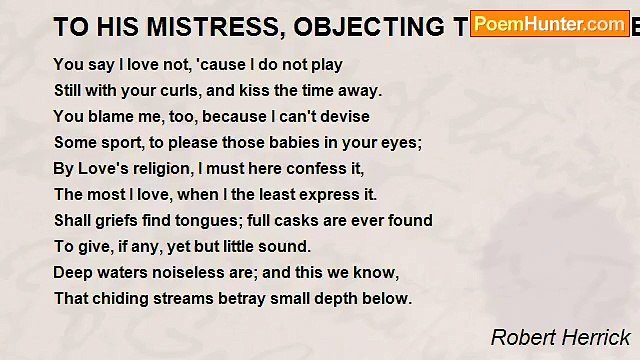 Robert Herrick - TO HIS MISTRESS, OBJECTING TO HIM NEITHERTOYING OR TALKING