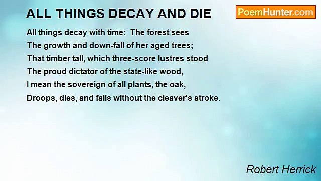 Robert Herrick - ALL THINGS DECAY AND DIE