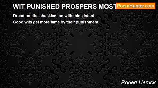 Robert Herrick - WlT PUNISHED PROSPERS MOST