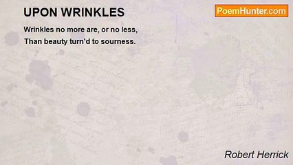 Robert Herrick - UPON WRINKLES