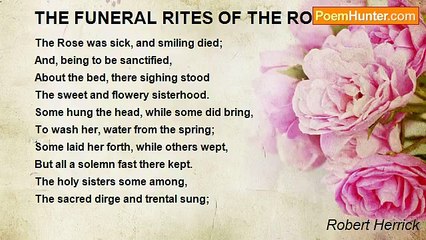 Robert Herrick - THE FUNERAL RITES OF THE ROSE