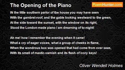 Oliver Wendell Holmes - The Opening of the Piano