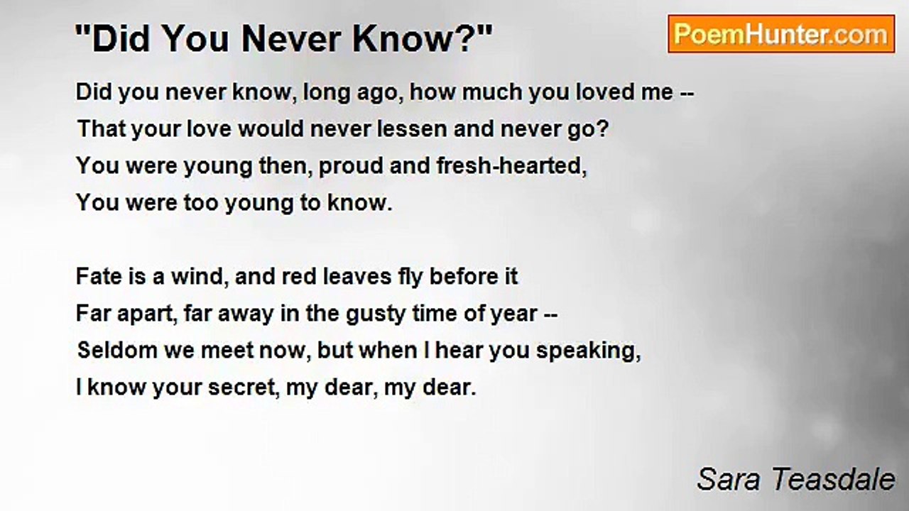 Sara Teasdale - "Did You Never Know?"