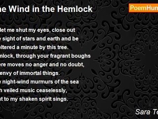 Sara Teasdale - The Wind in the Hemlock