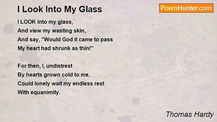 Thomas Hardy - I Look Into My Glass