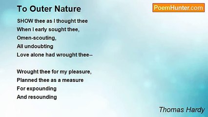 Thomas Hardy - To Outer Nature