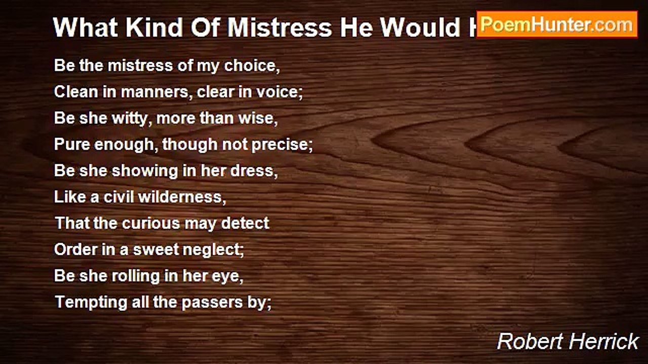Robert Herrick - What Kind Of Mistress He Would Have