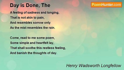 Henry Wadsworth Longfellow - Day is Done, The