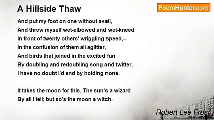 Robert Lee Frost - A Hillside Thaw