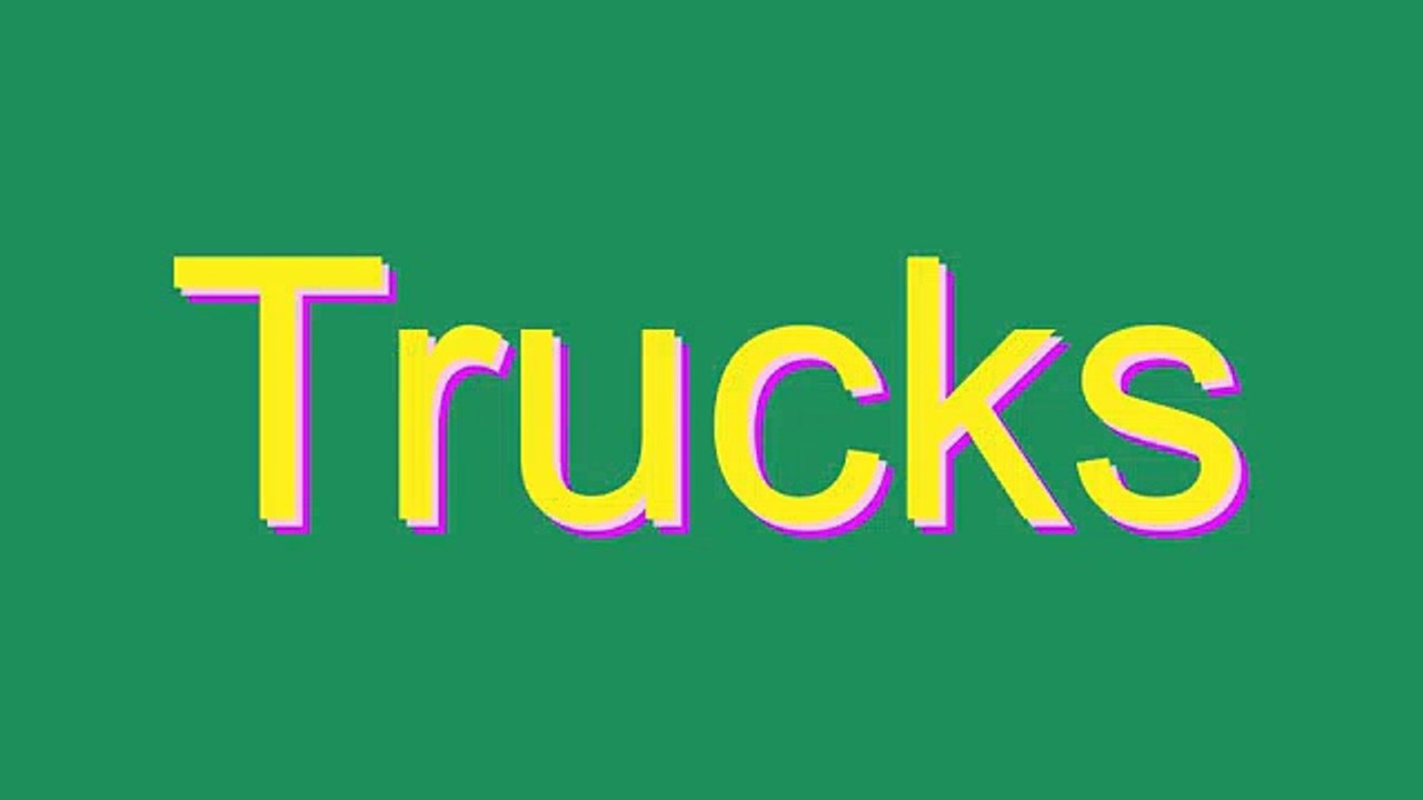 How to Pronounce Trucks