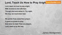 James Montgomery - Lord, Teach Us How to Pray Aright