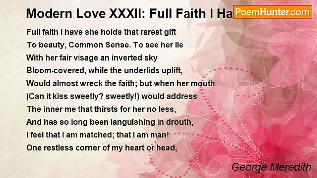 George Meredith - Modern Love XXXII: Full Faith I Have