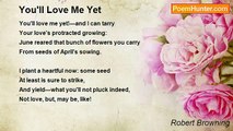 Robert Browning - You'll Love Me Yet