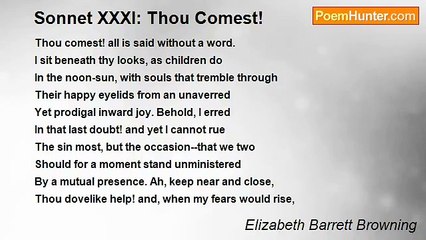 Elizabeth Barrett Browning - Sonnet XXXI: Thou Comest!