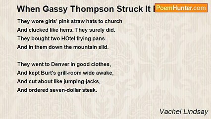 Vachel Lindsay - When Gassy Thompson Struck It Rich
