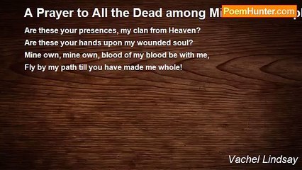Vachel Lindsay - A Prayer to All the Dead among Mine Own People