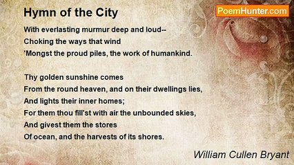 William Cullen Bryant - Hymn of the City