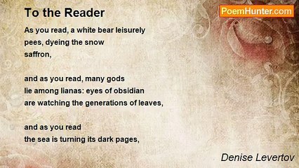 Denise Levertov - To the Reader