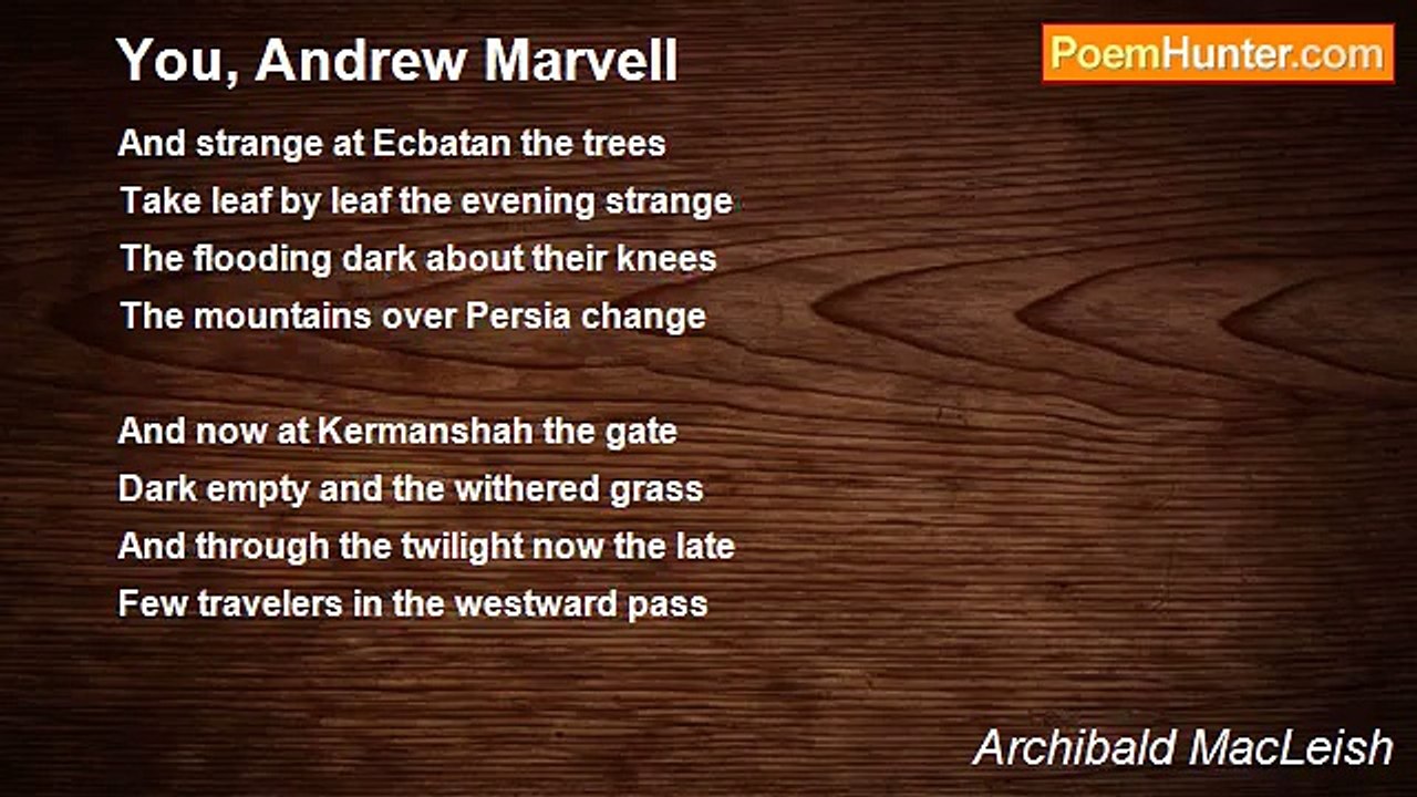 Archibald MacLeish - You, Andrew Marvell