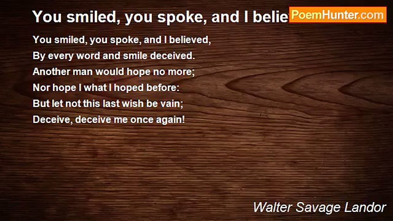 Walter Savage Landor - You smiled, you spoke, a...