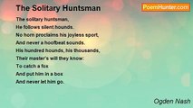 Ogden Nash - The Solitary Huntsman