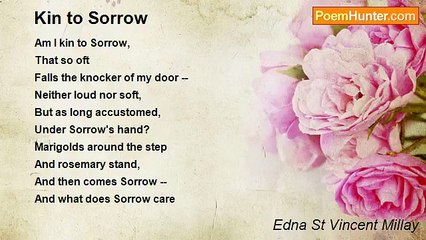 Edna St Vincent Millay - Kin to Sorrow