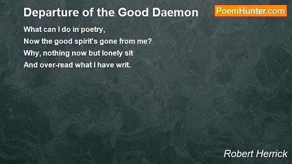 Robert Herrick - Departure of the Good Daemon