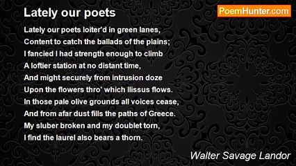 Walter Savage Landor - Lately our poets