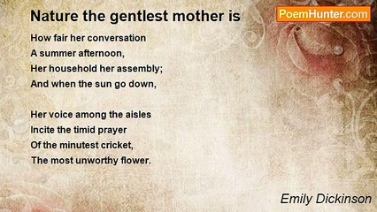 Emily Dickinson - Nature the gentlest mother is