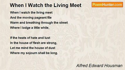 Alfred Edward Housman - When I Watch the Living Meet