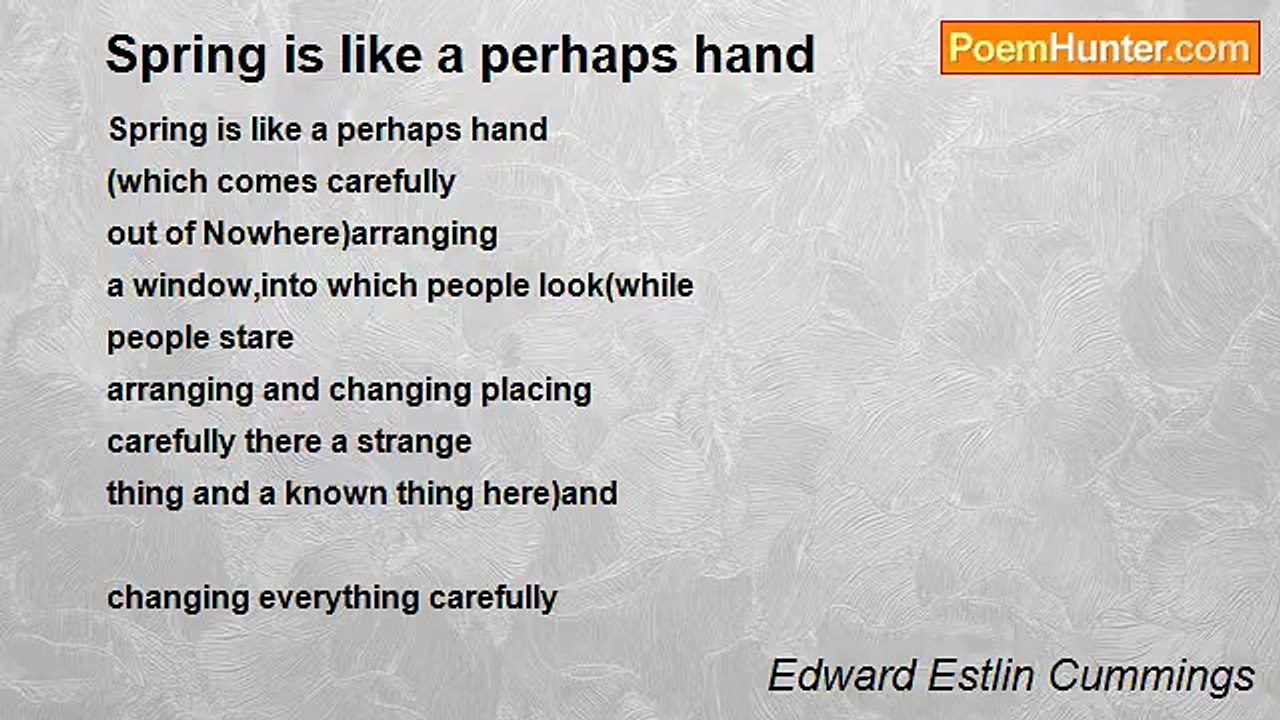 Edward Estlin Cummings - Spring is like a perhaps hand
