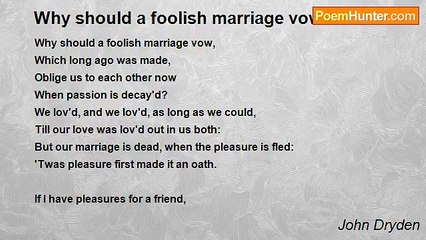 John Dryden - Why should a foolish marriage vow