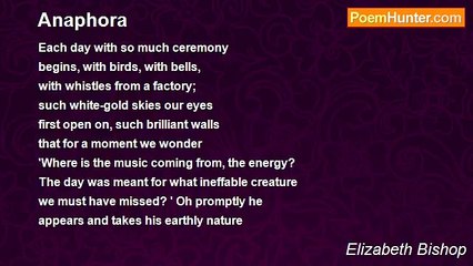 Elizabeth Bishop - Anaphora