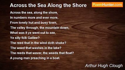 Arthur Hugh Clough - Across the Sea Along the Shore
