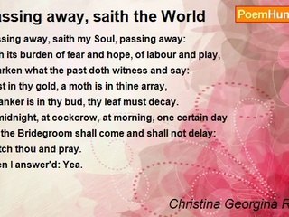 Christina Georgina Rossetti - Passing away, saith the World