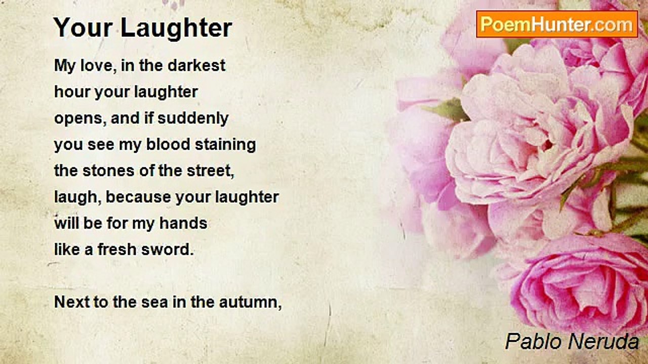 Pablo Neruda - Your Laughter