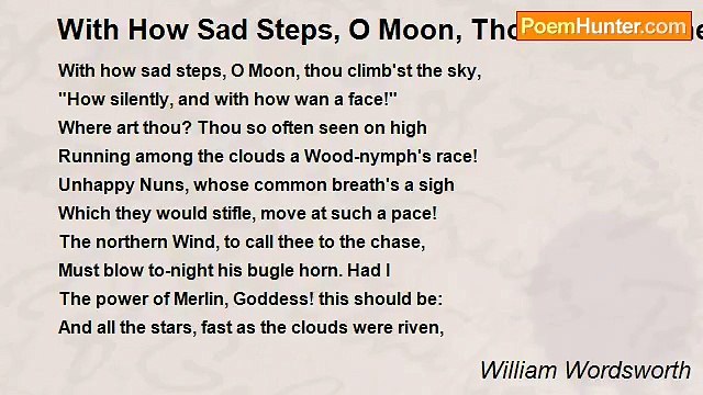 William Wordsworth - With How Sad Steps, O Moon, Thou Climb'st the Sky