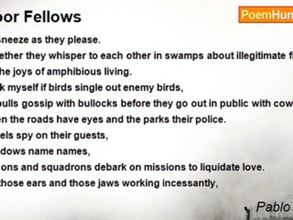 Pablo Neruda - Poor Fellows