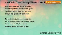 George Gordon Byron - And Wilt Thou Weep When I Am Low?