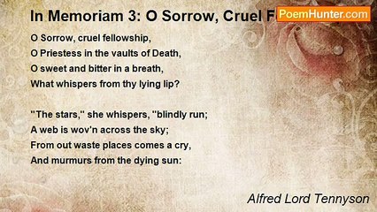 Alfred Lord Tennyson - In Memoriam 3: O Sorrow, Cruel Fellowship