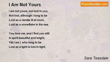 Sara Teasdale - I Am Not Yours